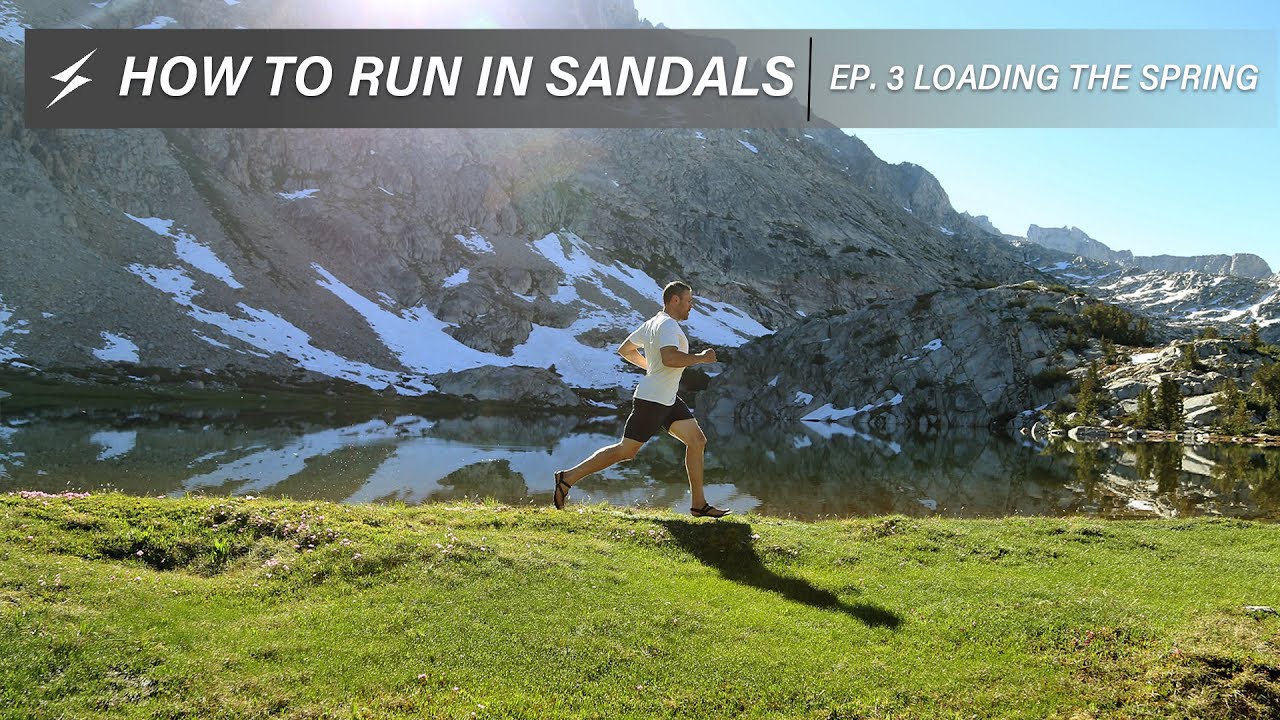How to Run in Sandals- Episode 3, "Load the Spring"